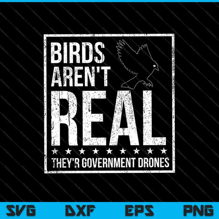Las aves no son reales, son drones gubernamentales SVG PNG cortando archivos imprimibles