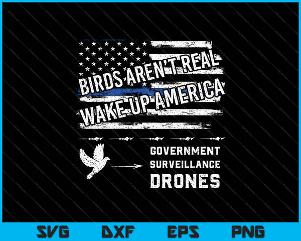 Vogels zijn niet echt Wake Up America Funny Drone Bird Lover SVG PNG Snijden afdrukbare bestanden