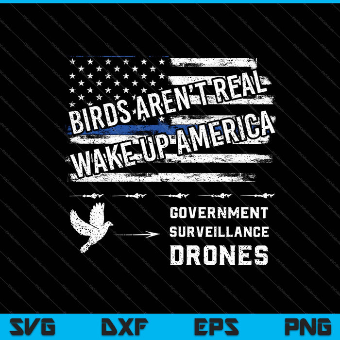 Los pájaros no son reales Wake Up America Funny Drone Bird Lover SVG PNG Cortando archivos imprimibles
