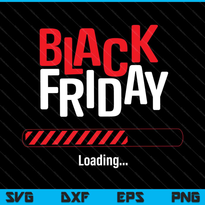 Black Friday Loading SVG PNG Cutting Printable Files