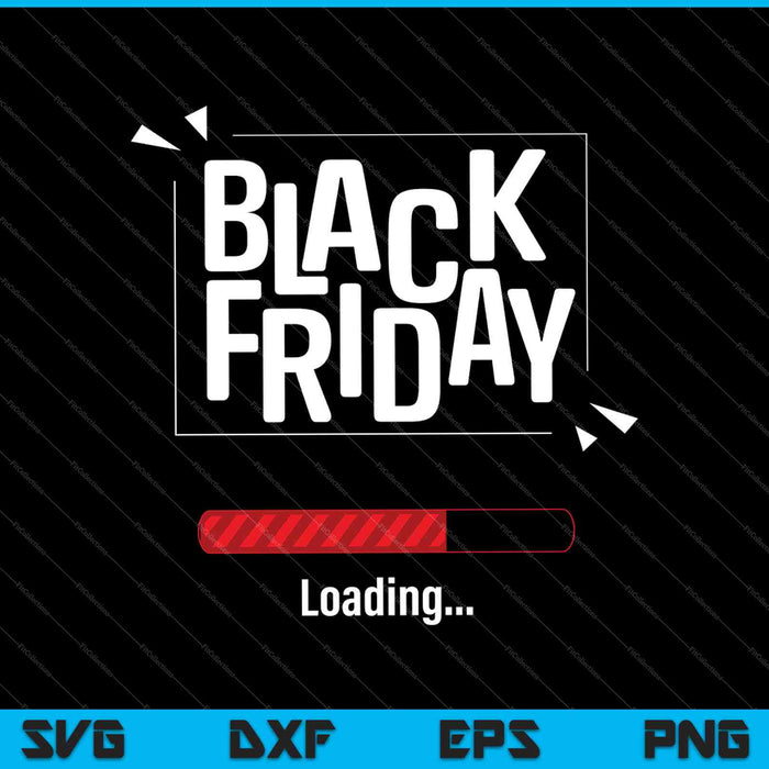 Black Friday Loading Design SVG PNG Cutting Printable Files