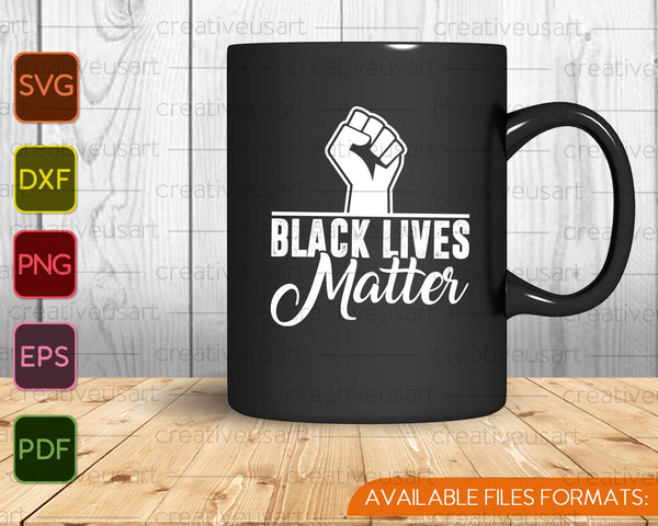 Black Lives Matter BLM SVG PNG Cortar archivos imprimibles