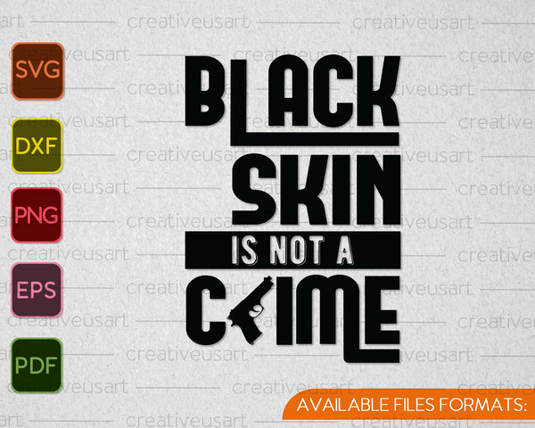 La piel negra no es un crimen SVG PNG cortando archivos imprimibles