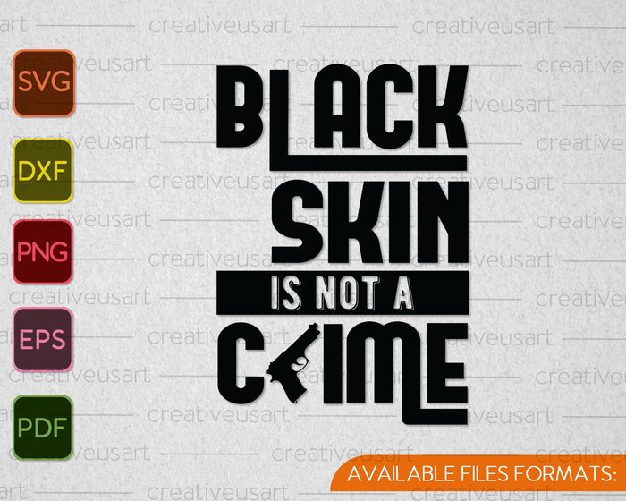 Black Skin is Not a Crime SVG PNG Cutting Printable Files