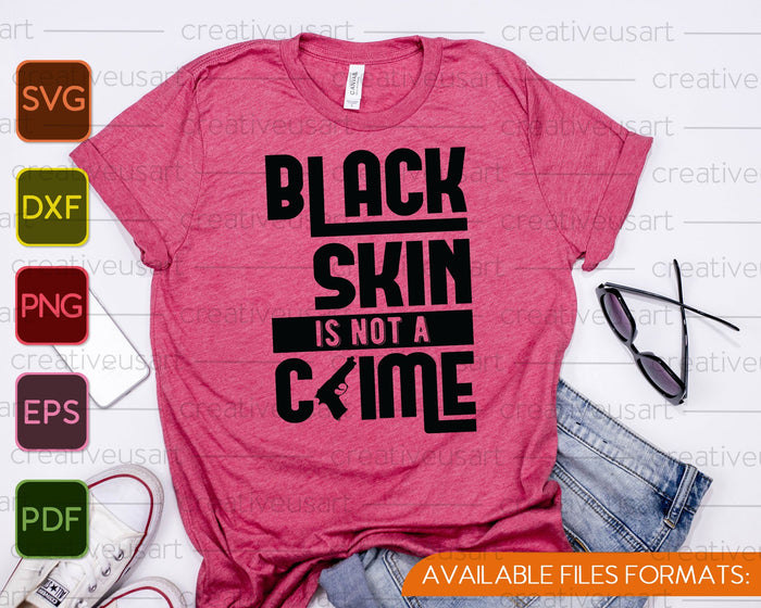 Black Skin is Not a Crime SVG PNG Cutting Printable Files