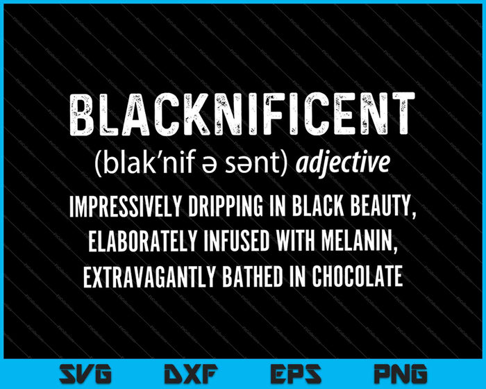 Blacknificent Definición Black Pride SVG PNG Cortar archivos imprimibles