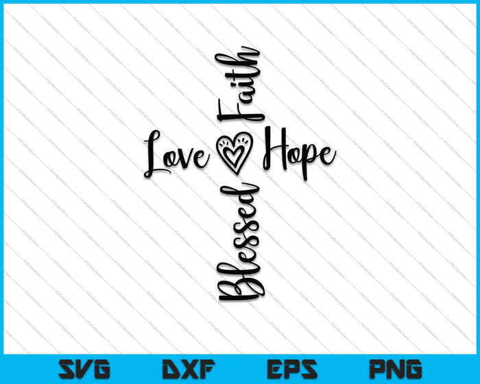 Blessed Faith Love Hope SVG PNG Cutting Printable Files