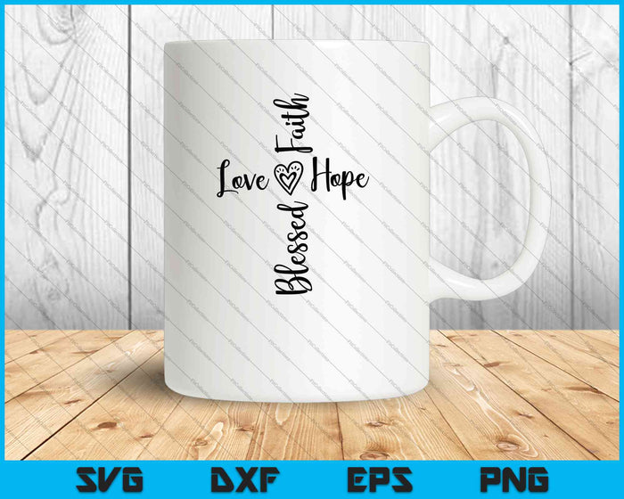 Blessed Faith Love Hope SVG PNG Cutting Printable Files