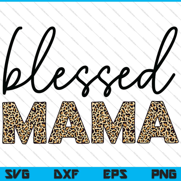 Blessed MAMA Leopard and Boho SVG PNG Cutting Printable Files
