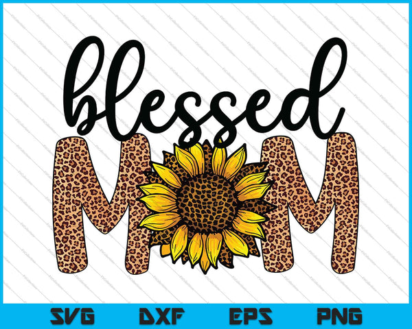 Blessed Mom Leopard Sunflower SVG PNG Cutting Printable Files