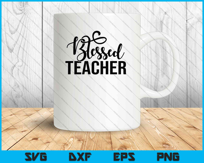 Blessed Teacher SVG PNG Cutting Printable Files