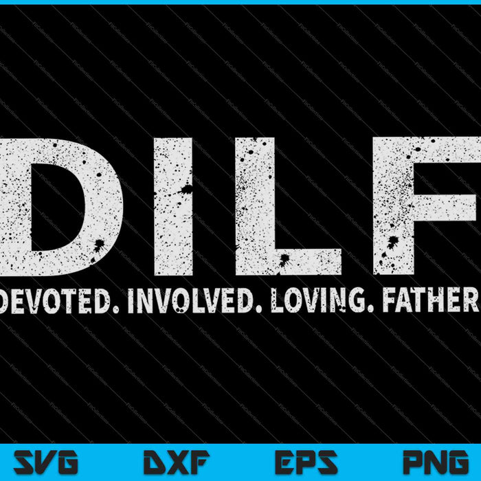 Blittzen DILF Devoted Involved Loving Father SVG PNG Cutting Printable Files