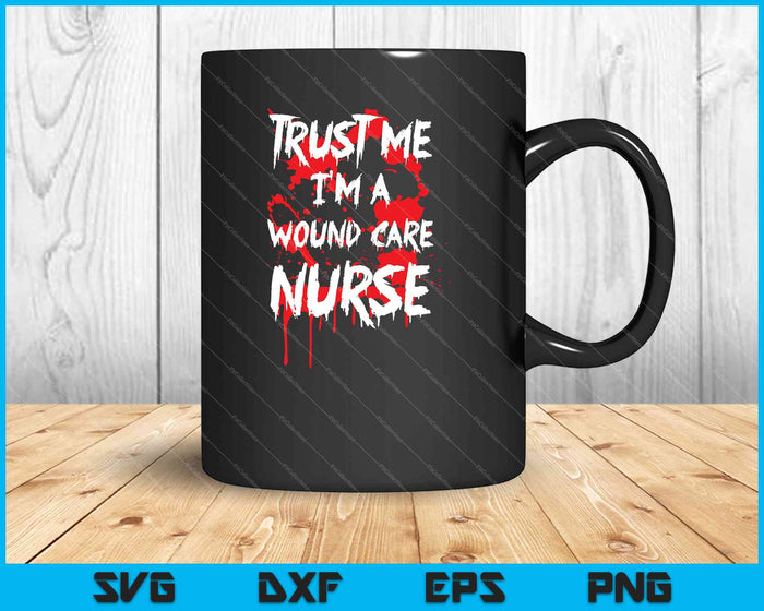 Bloody Trust Me Soy una enfermera de cuidado de heridas SVG PNG cortando archivos imprimibles