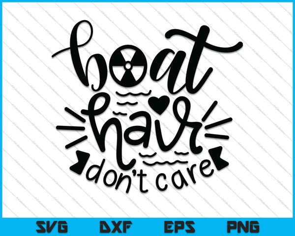 Boat Hair Don't Care SVG PNG Cutting Printable Files