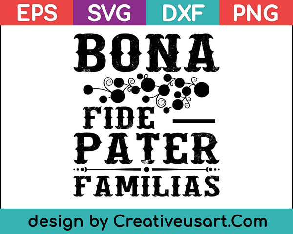 Bona Fide Pater Familias T-Shirt Father's Day Gift Best Dad SVG PNG Cutting Printable Files