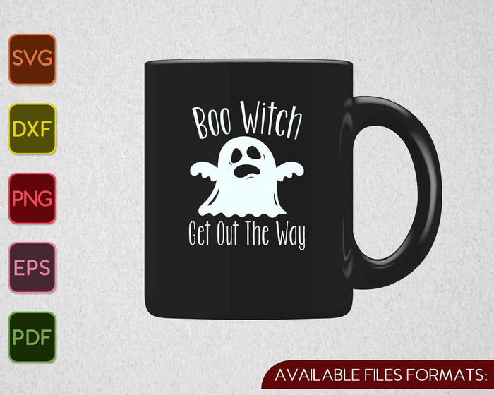 Boo Witch Get Out The Way SVG PNG Cutting Printable Files