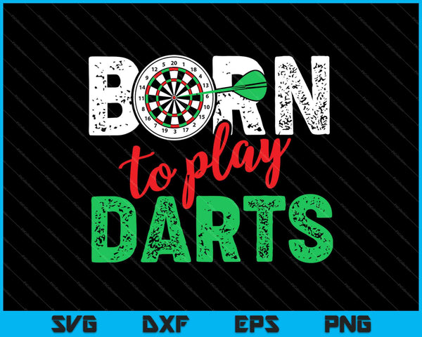 Born to play darts SVG PNG Cutting Printable Files