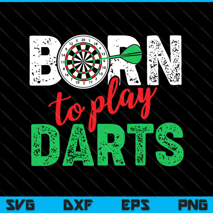 Born to play darts SVG PNG Cutting Printable Files