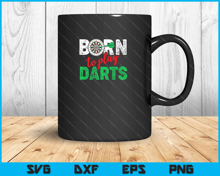 Born to play darts SVG PNG Cutting Printable Files