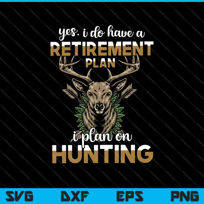 Bow Hunting Shirt Fun My Retirement Plan Deer Hunter SVG PNG Cutting Printable Files