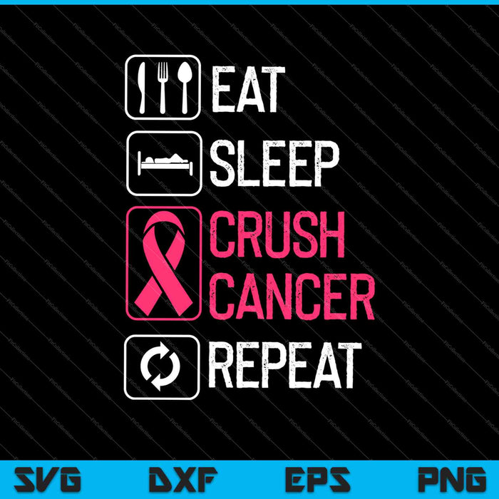 Breast Cancer Awareness Gift Eat Sleep Crush Cancer Repeat SVG PNG Cutting Printable Files