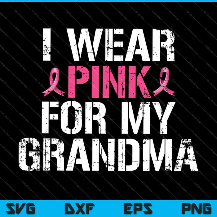 Breast Cancer Awareness I Wear Pink Ribbons For My Grandma  SVG PNG Cutting Printable Files