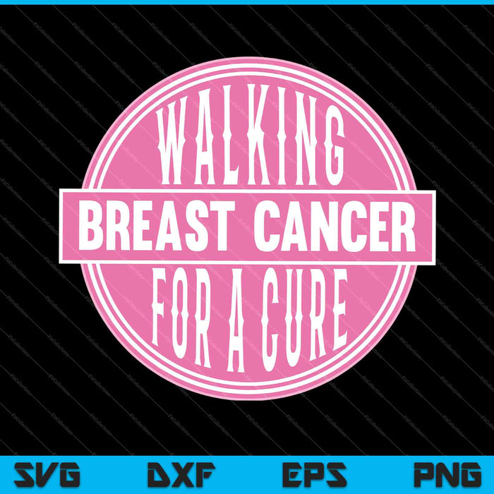 Breast Cancer Walking for a Cure SVG PNG Cutting Printable Files