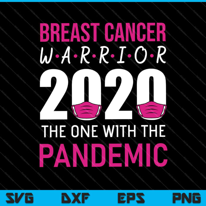 Breast Cancer Warrior 2020 Pink Ribbon The One With Pandemic SVG PNG Cutting Printable Files