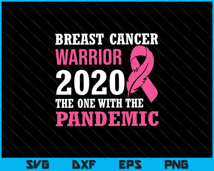 Breast Cancer Warrior 2020 The One with The Pandemic SVG PNG Cutting Printable Files