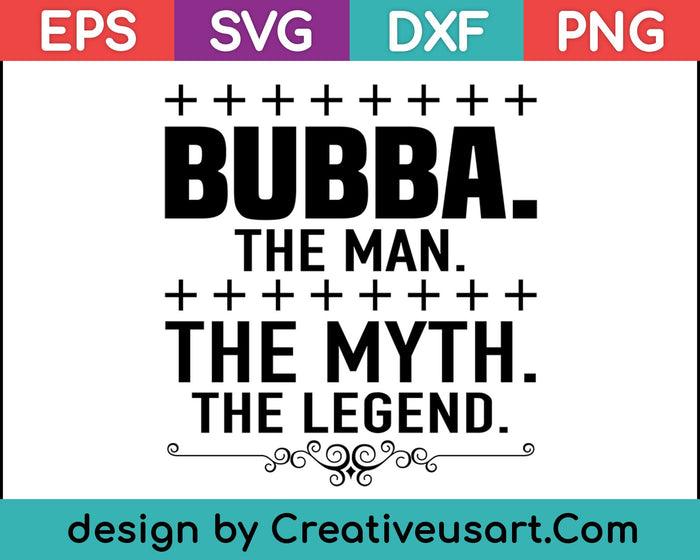 Bubba de man de mythe de legende vaderdagcadeau shirt SVG PNG snijden afdrukbare bestanden