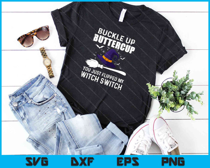 Buckle Up Buttercup Witch Switch SVG PNG Cutting Printable Files