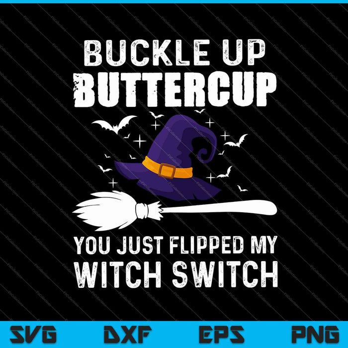 Buckle Up Buttercup Witch Switch SVG PNG Snijden afdrukbare bestanden