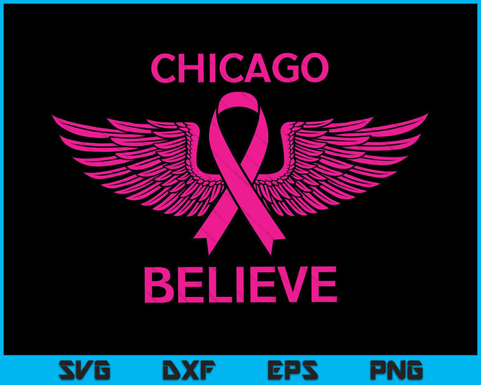 CHICAGO Believe Breast Cancer Support Women's Breast Cancer SVG PNG Printable Files
