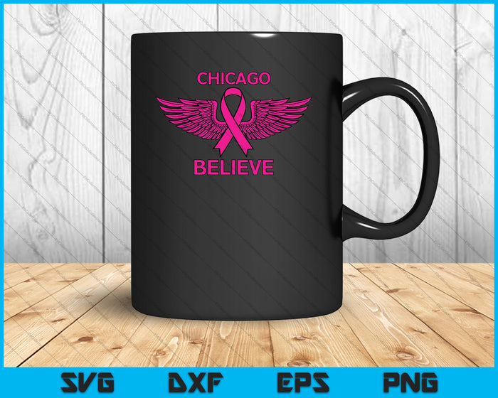 CHICAGO Believe Breast Cancer Support Women's Breast Cancer SVG PNG Printable Files