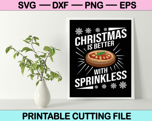 Christmas Is Better With Sprinkless Christmas SVG PNG Cutting Printable Files
