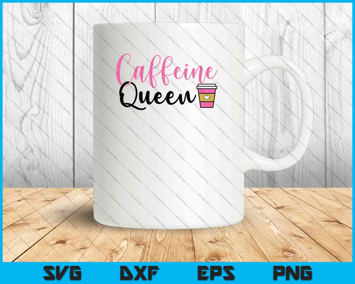 Caffeine Queen SVG PNG Cutting Printable Files