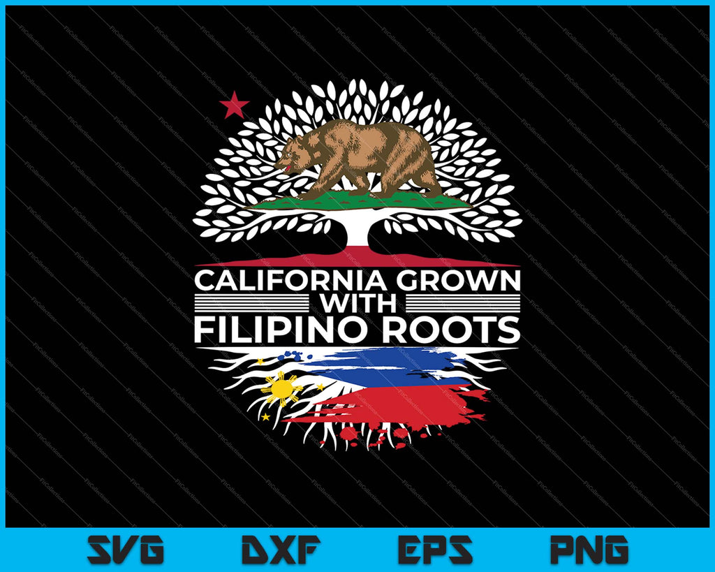 California Grown with Filipino Roots for Americans SVG PNG Files ...