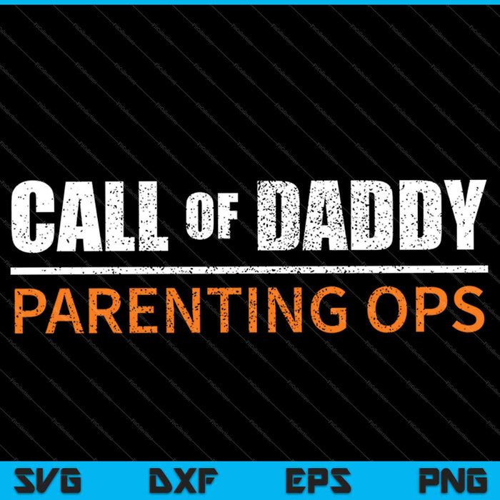 Call of Daddy Parenting Ops SVG PNG Cutting Printable Files