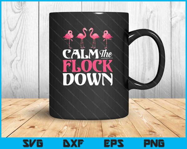 Calm The Flock Down T shirt Pink Flamingo Women Summer SVG PNG Printable Files