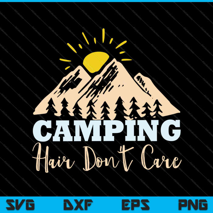 Camping Hair No importa SVG PNG Cortar archivos imprimibles