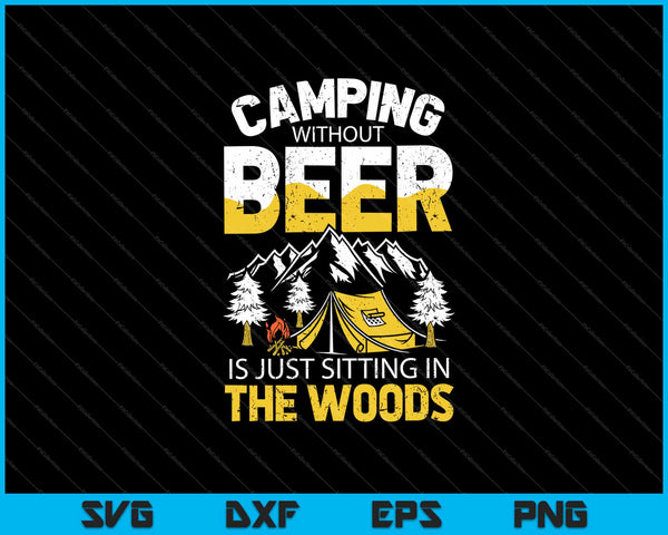 Kamperen zonder bier is gewoon in het bos zitten Svg snijden afdrukbare bestanden