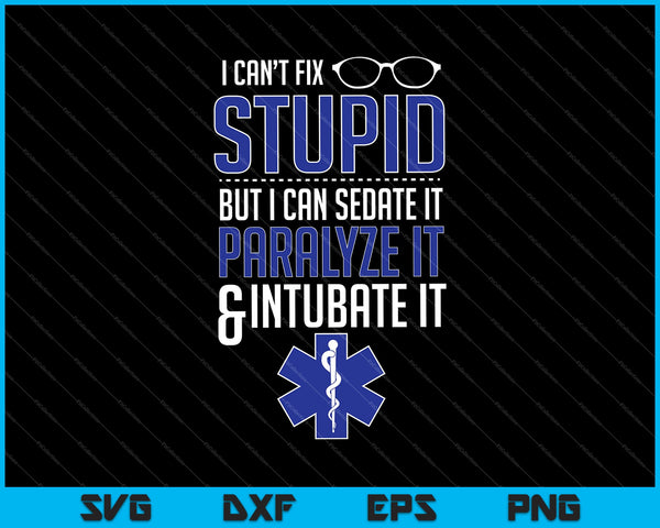 Can't Fix Stupid Emergency Medical Services EMS SVG PNG Cutting Printable Files