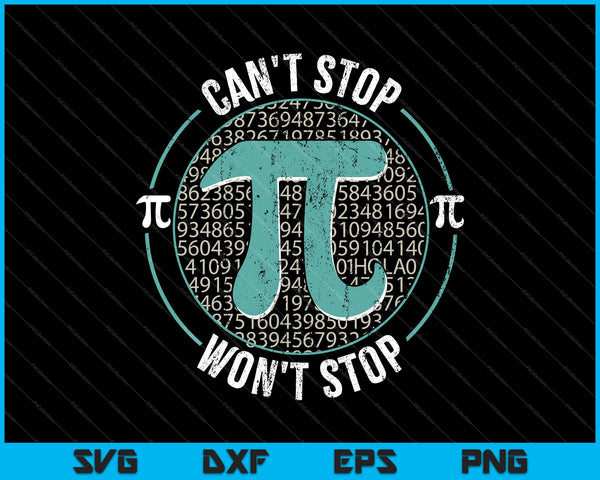 Pi kan niet stoppen, zal Pi dag 3.14 niet stoppen. Grappige wiskunde Geek SVG PNG snijden afdrukbare bestanden