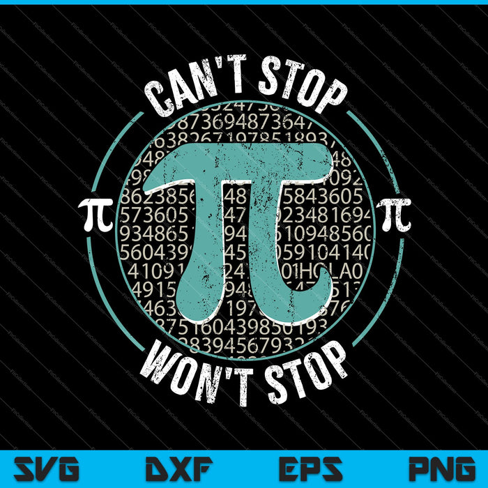 Pi kan niet stoppen, zal Pi dag 3.14 niet stoppen. Grappige wiskunde Geek SVG PNG snijden afdrukbare bestanden