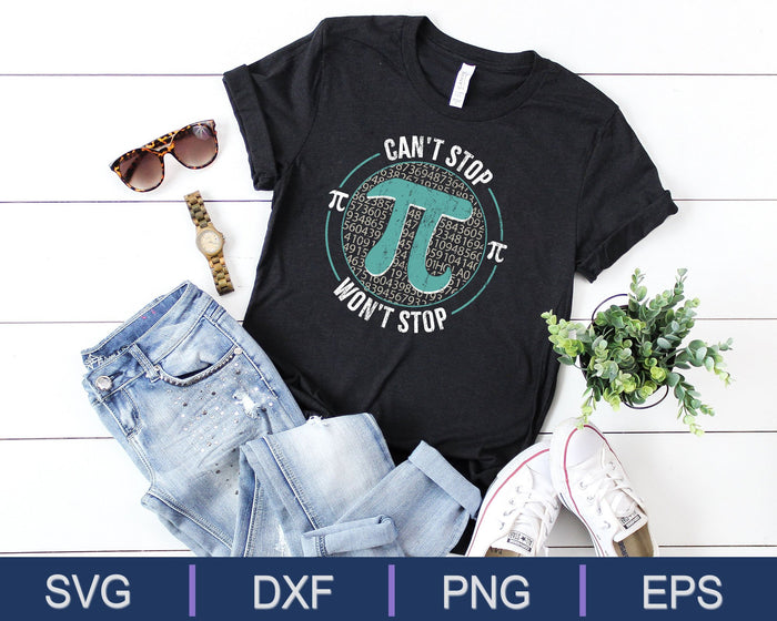 Pi Can't Stop Won't Stop Pi Day 3.14 Funny Math Geek SVG PNG Cutting Printable Files
