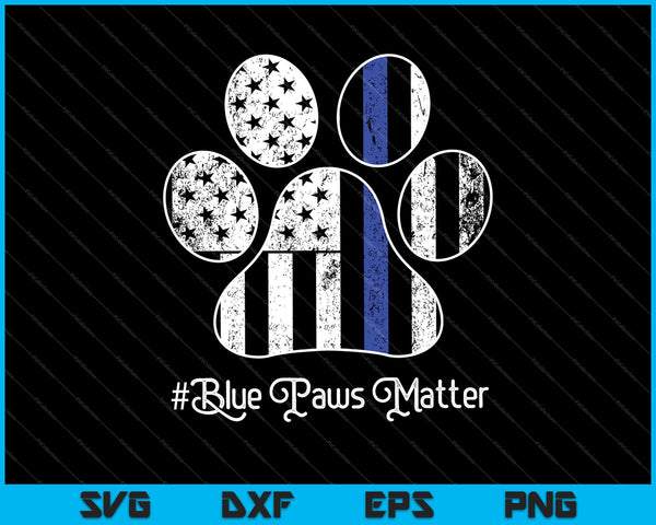 Canine Police Dog Gift Blue Paws Matter Thin Blue Line K9 SVG PNG Printable Files