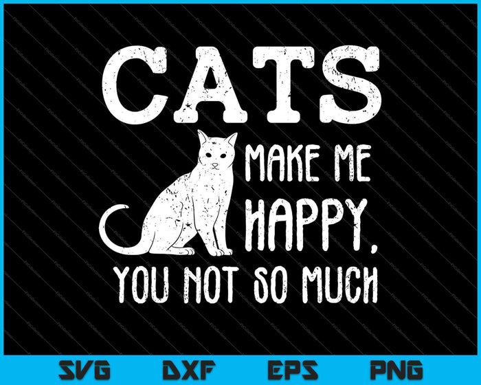 Katten maken me blij dat je niet zo veel kattenliefhebber cadeau SVG PNG snijden afdrukbare bestanden