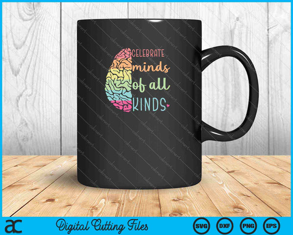 Celebrate Minds Of All Kinds Neurodiversity Autism Awareness SVG PNG Cutting Printable Files