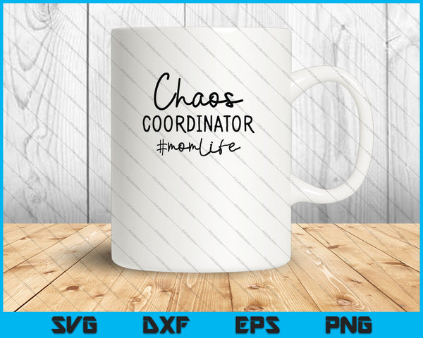 Chaos Coordinator Mom Life Funny Quote SVG PNG Cutting Printable Files