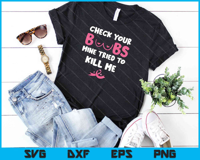 Check Your Boobs Mine Tried To Kill Me SVG PNG Cutting Printable Files